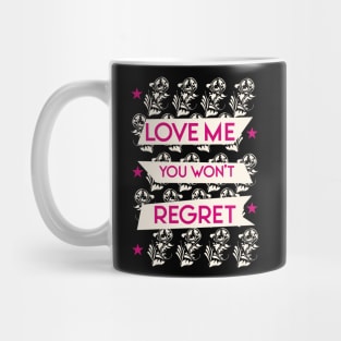 Love me you won't regret Mug